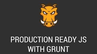 Build Production Ready Javascript Apps With Grunt [upl. by Ping]