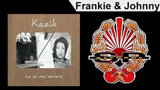 KAZIK  Frankie amp Johnny OFFICIAL AUDIO [upl. by Jenness255]