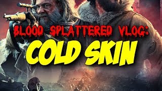 Cold Skin 2018  Blood Splattered Vlog Horror Movie Review [upl. by Acinoryt]