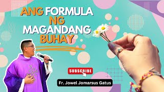 NAPAKALIWANAG ANG FORMULA NG MAGANDANG BUHAY II INSPIRING II FR JOWEL JOMARSUS GATUS [upl. by Hosea441]