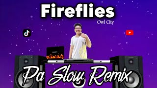 FIREFLIES REMIX PA SLOW TIKTOK VIRAL EXCLUSIVE OWL CITY FT DJTANGMIX PA SLOW REMIX [upl. by Toth230]