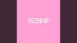 Fizzed Up [upl. by Leesa]