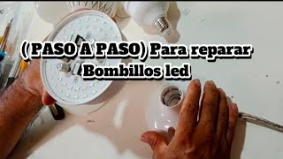 PASO A PASO Para reparar bombillos led Ahorra dinero [upl. by Tnahs]