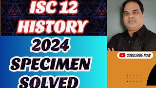 ISC 12 HISTORY 2024 SPECIMEN PAPER SOLVED [upl. by Akimaj520]