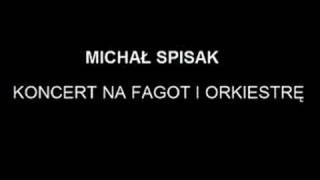 Michał Spisak  Koncert na fagot i orkiestrę IIIIII [upl. by Marquardt849]