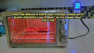 TOASTING BREADS amp AIRFRYING CHICKEN WITH BLACKDECKER Crisp N Bake Air Fry Toaster Oven TO3217SS [upl. by Emyam119]