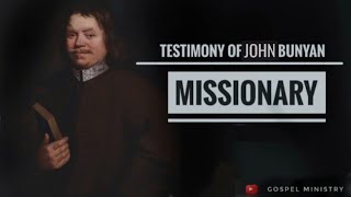 Missionary Testimony  John Bunyan [upl. by Panayiotis985]