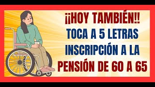 💥HOY TAMBIÉN TOCA A CINCO LETRAS INSCRIPCIÓN A LA PENSIÓN DE LAS MUJERES DE 60 A 64 AÑOS💥 [upl. by Anitsirc773]