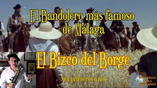 El Bandolero más famoso de Málaga el Bizco del Borge Sus primeros años [upl. by Brocklin]