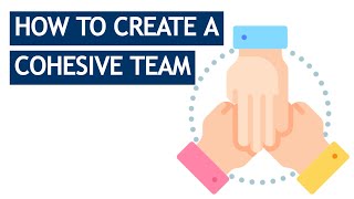 Creating A Cohesive Team [upl. by Dedric]