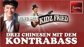 Drei Chinesen mit dem Kontrabass  zum mitsingen Saßen auf der Strasse  Kidz Fried [upl. by Waylon608]