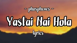 PHOSPHENES band YASTAI NAI HOLA  LYRICS [upl. by Reagan]