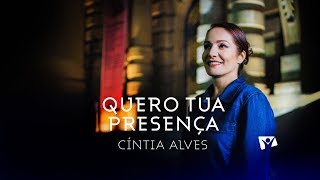 CÍNTIA ALVES  QUERO TUA PRESENÇA [upl. by Arst]