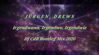 Jürgen Drews  Irgendwann Irgendwo Irgendwie DJ CdB Bootleg Mix 2020 [upl. by Aihsia]