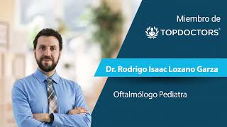 Dr Rodrigo Isaac Lozano Garza  Oftalmólogo Pediatra [upl. by Eulalee]