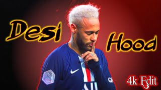 Desi Hood X Neymar Edit [upl. by Akelahs]