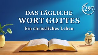 Das tägliche Wort Gottes – Die Aufdeckung religiöser Auffassungen  Auszug 297 [upl. by Nagaer928]