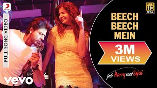 Beech Beech Mein Full Video  Jab Harry Met SejalShah Rukh KhanAnushkaArijit Singh [upl. by Sivat]