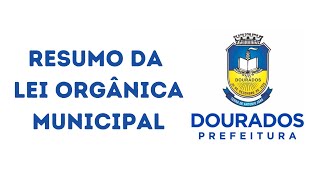 Resumo da Lei Orgânica do Município de Dourados  MS [upl. by Zwiebel]