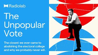 The Unpopular Vote  Radiolab Podcast [upl. by Nylahs]