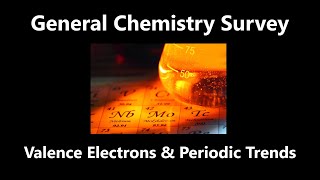 Valence Electrons and Periodic Trends  General Chemistry Survey [upl. by Gurias]