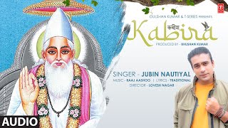 Jubin Nautiyal  Kabira कबीर दोहे Full Audio  Raaj Aashoo  Lovesh Nagar  Bhushan Kumar [upl. by Renelle546]