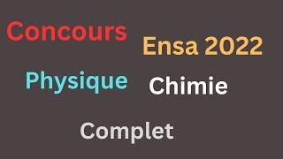 Concours ensa 2022 physique chimie complet [upl. by Halak790]