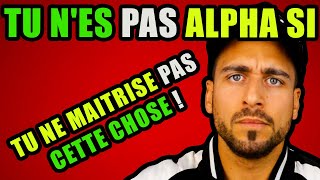 TU NES PAS ALPHA SI TU NE MAITRISE PAS CETTE CHOSE [upl. by Daney]