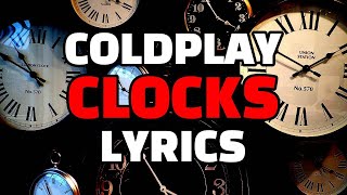 COLDPLAY CLOCKS LYRICS [upl. by Parfitt]