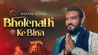 Bholenath Ke Bina Official Video  Master Saleem  Raviraj  Jamie  Shivratri Special Hindi Songs [upl. by Levina]