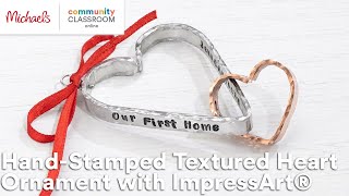 Online Class HandStamped Textured Heart Ornament with ImpressArt®  Michaels [upl. by Nye]