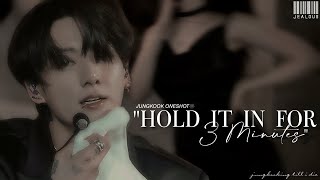 quot𝐇𝐎𝐋𝐃 𝐈𝐓 𝐈𝐍 𝐅𝐎𝐑 𝟑 𝐌𝐈𝐍𝐔𝐓𝐄𝐒quot ➫ jungkook oneshot [upl. by Kirt]