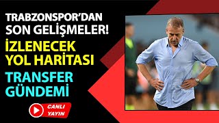 CANLI Trabzonsporda son gelişmeler İzlenecek yol haritası Transfer gündemi [upl. by Richmond508]