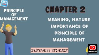 PRINCIPLE OF MANAGEMENT  MEANING  NATURE  IMPORTANCE  CHAPTER 2  BUSINESS STUDIES CLASS 12TH [upl. by Annodam]