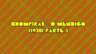 Chompiras  O Mendigo 1973 Parte 1 [upl. by Nwahsar]