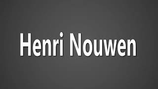 How to Pronounce Henri Nouwen [upl. by Cahilly88]