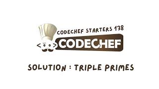 TRIPLE PRIMES  CodeChef Starters 138  CodeChef Solution [upl. by Litta254]