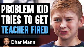 PROBLEM KID Tries To Get TEACHER FIRED What Happens Next Is Shocking  Dhar Mann [upl. by Jowett64]