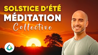 🔴 Solstice dÉté 2024  Méditation Collective en Direct [upl. by Markson820]