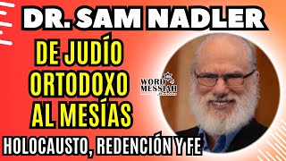 De Judío Ortodoxo a Creyente Mesiánico La Historia Inspiradora del Dr Sam Nadler [upl. by Krueger153]