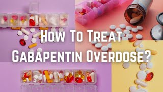 How To Treat Gabapentin Overdose [upl. by Otis859]