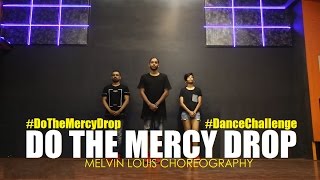 DoTheMercyDrop  Mercy  Badshah  Melvin Louis  Dance Challenge [upl. by Addis565]