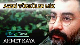 AHMET KAYA AZERİ TÜRKÜLERİ MİX AZERBAYCAN TÜRKÜLERİ ahmetkaya ahmetkayaşarkıları azeri music [upl. by Goff]