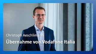 CEO Christoph Aeschlimann zur Übernahme von Vodafone Italia [upl. by Ettedualc]