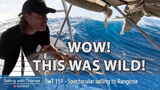 WOW THIS WAS WILD  SwT 151 Spectacular sailing to Rangiroa [upl. by Anamuj]