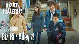 Biz bir aileyiz  Bizim Hikaye 10 Bölüm [upl. by Eromle]