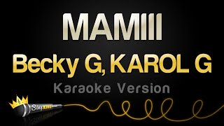 Becky G KAROL G  MAMIII Karaoke Version [upl. by Anneirb608]