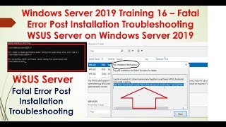 Server 2019 Training 16 – Fatal Error Post Installation Troubleshooting WSUS Windows Server 2019 [upl. by Inessa]