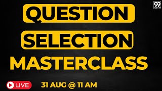 Question Selection Masterclass [upl. by Htebazil]