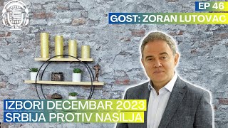 Zoran Lutovac  Izbori 2023 Srbija protiv nasilja  Priče u nama  Epizoda 46 [upl. by Alicsirp]